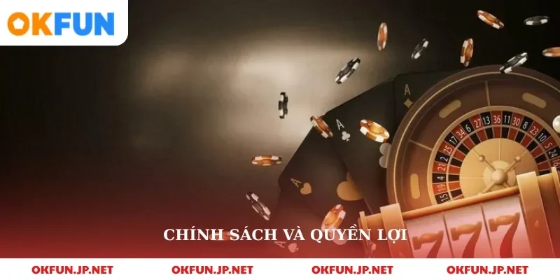 Chính sách và quyền lợi